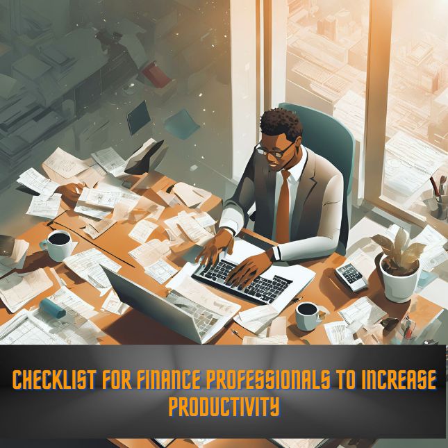 Explore the Checklist of Finance Professionals to Increase their Productivity