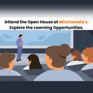 Attend the Open House at Mirchawala's: Explore the Learning Opportunities.