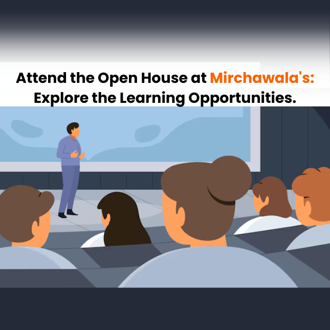 Attend the Open House at Mirchawala’s: Explore the learning opportunities