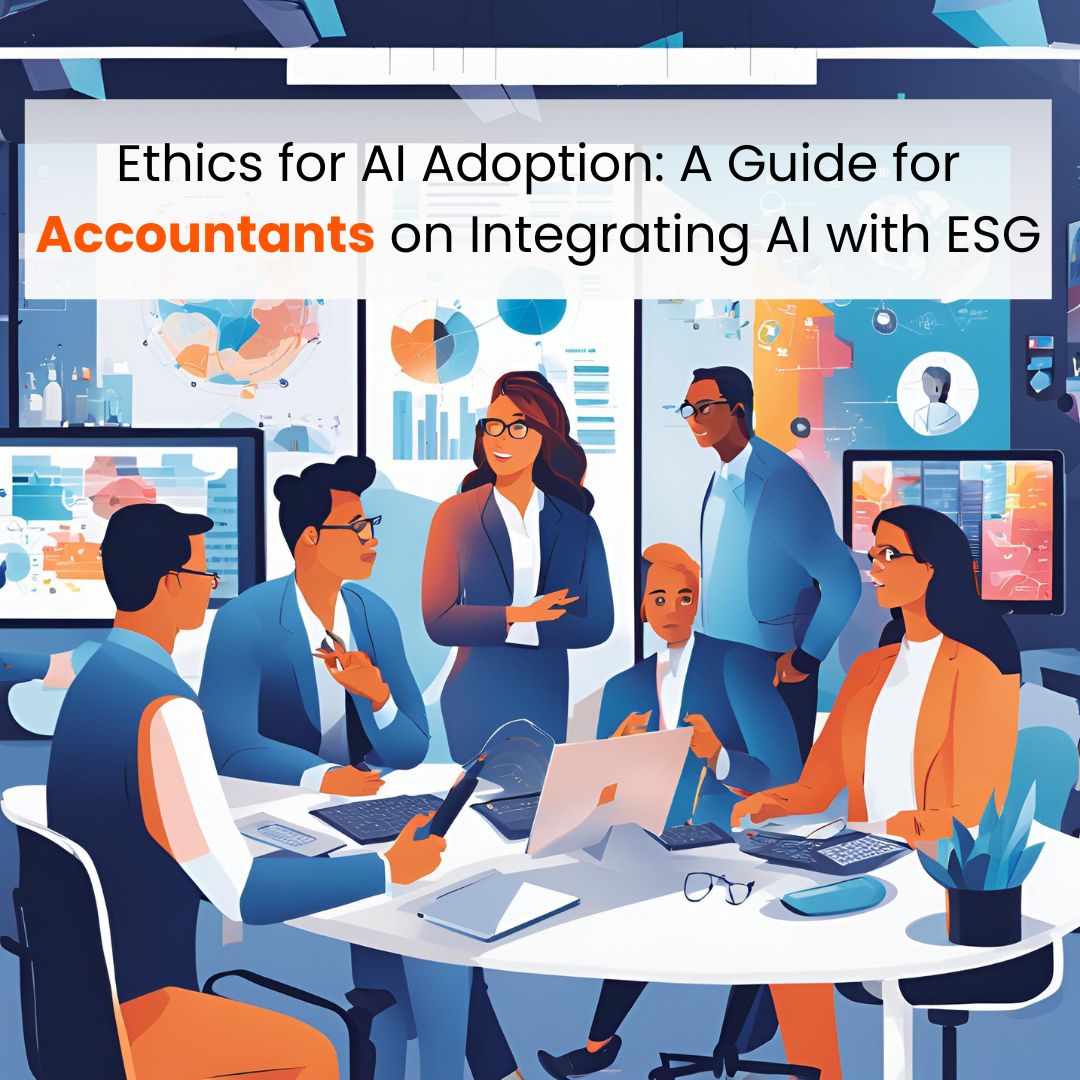 Ethics for AI Adoption A Guide for Accountants on Integrating AI and ESG.