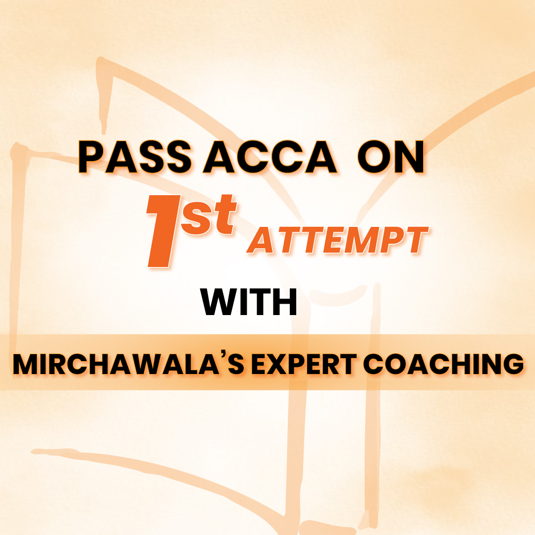 Pass ACCA on the First Attempt with Mirchawala’s Expert Coaching