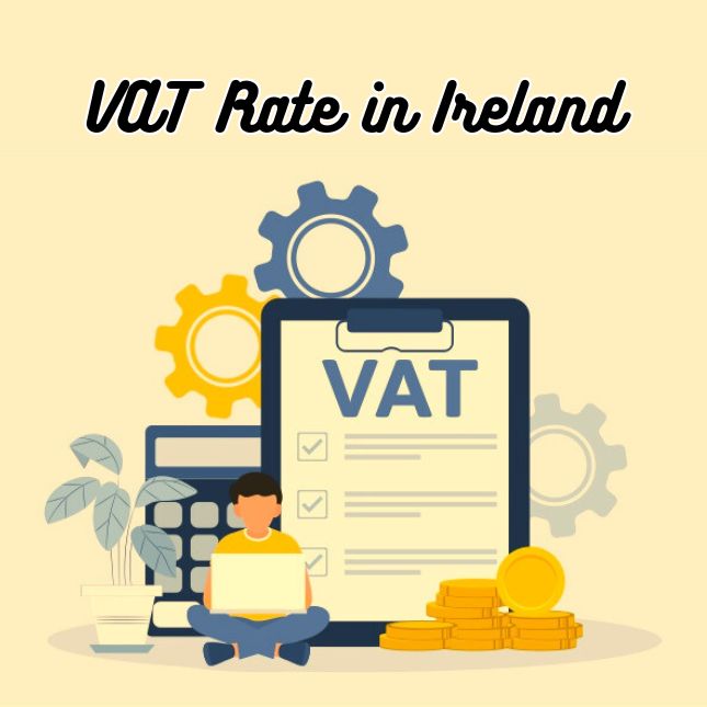 What’s the VAT Rate in Ireland : A Comprehensive Guide