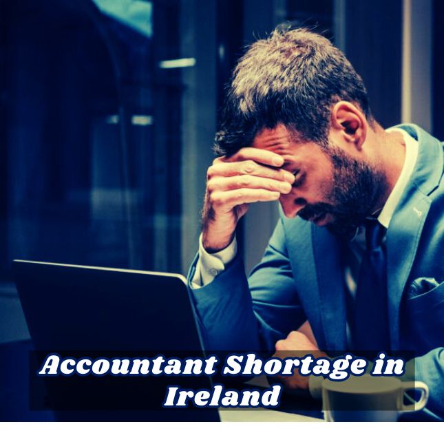 Why Is There a Critical Accountant Shortage in Ireland?