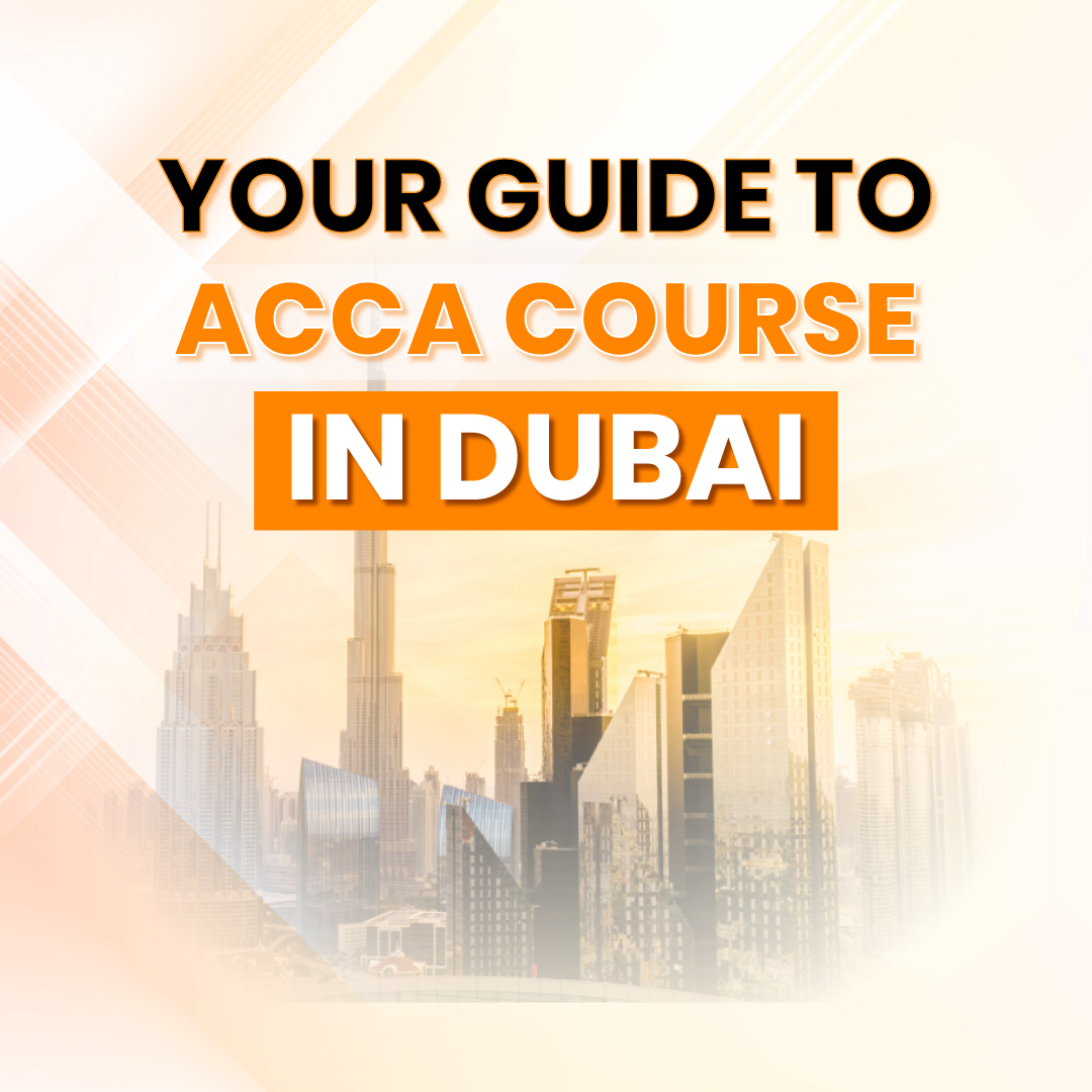 Your Guide to the Prestigious ACCA Course in Dubai