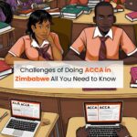 Challenges of Doing ACCA in Zimbabwe All You Need to Know