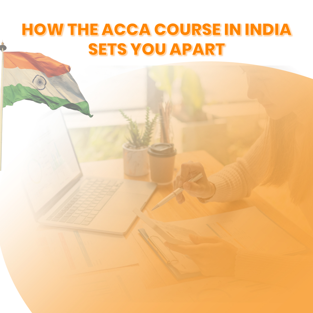 Step Up Your Game: How the ACCA Course in India Sets You Apart