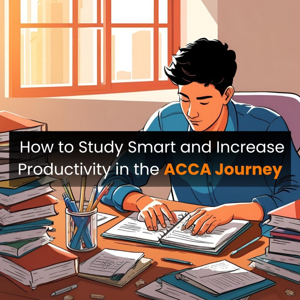How to Study Smart and Increase Productivity in the ACCA Journey