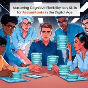 Mastering Cognitive Flexibility: Key Skills for Accountants in the Digital Age