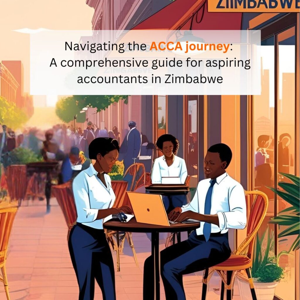 Navigating the ACCA journey: A comprehensive guide for aspiring accountants in Zimbabwe