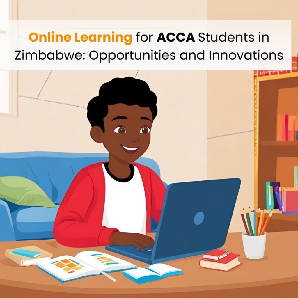 Online Learning for ACCA Students in Zimbabwe: Opportunities and Innovations