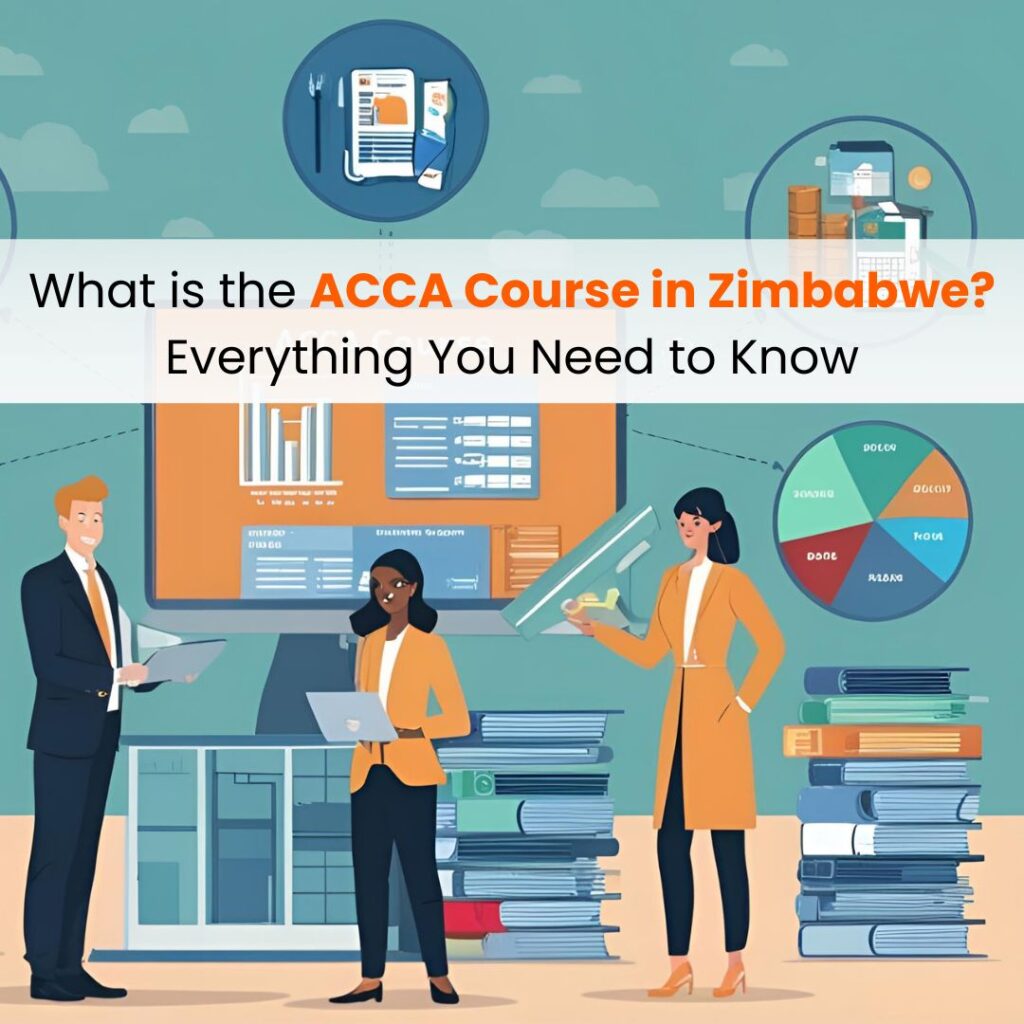 What is the ACCA Course in Zimbabwe? Everything You Need to Know