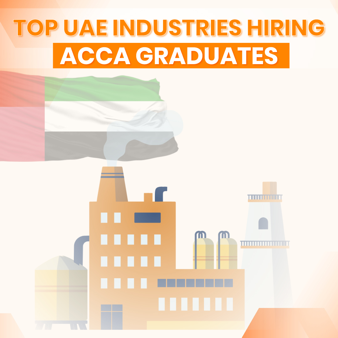 Top UAE Industries Hiring ACCA Graduates:  Here is the List