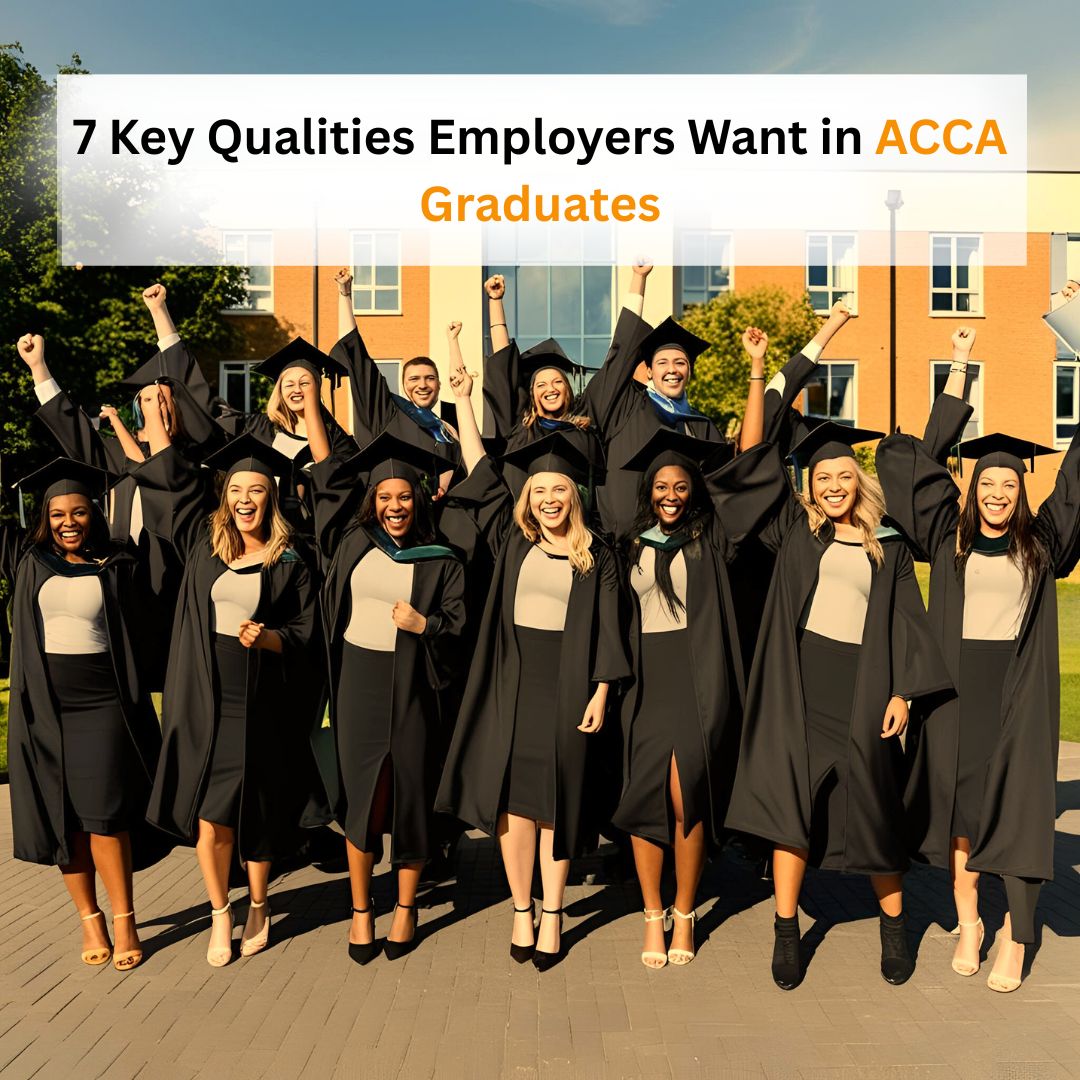 7 Key Quality Employers Want in ACCA Graduates