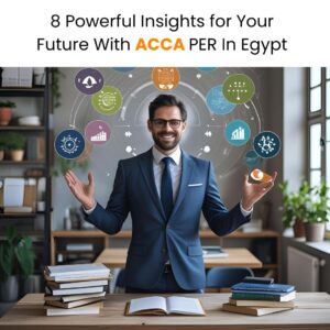8 Powerful Insights for Your Future With ACCA PER In Egypt