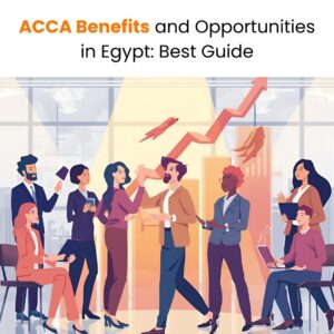 ACCA Benefits and Opportunities in Egypt: Best Guide