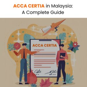 Best ACCA CertIA in Malaysia: A Complete Guide