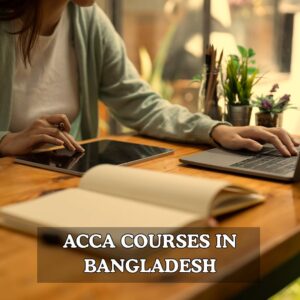 ACCA Courses in Bangladesh