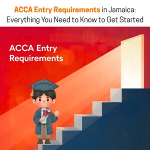 ACCA Entry Requirements in Jamaica Everything You Need to Know to Get Started