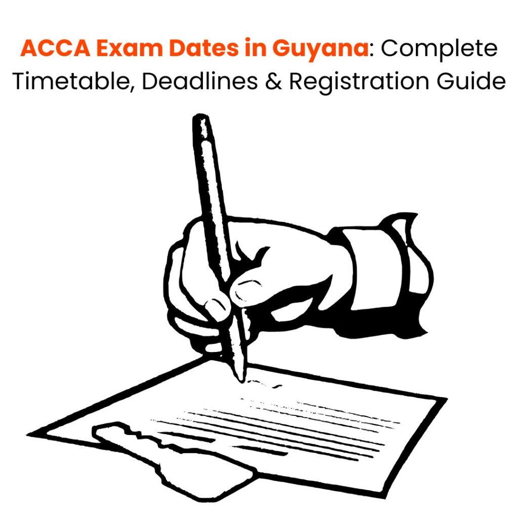 ACCA Exam Dates in Guyana Complete Timetable, Deadlines & Registration Guide