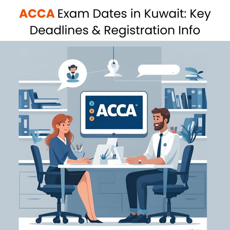 ACCA Exam Dates in Kuwait Key Deadlines & Registration Info
