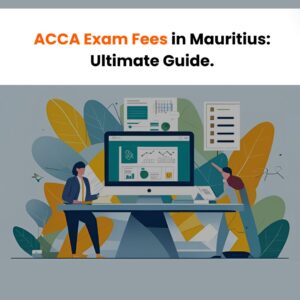 ACCA Exam Fees in Mauritius: Ultimate Guide