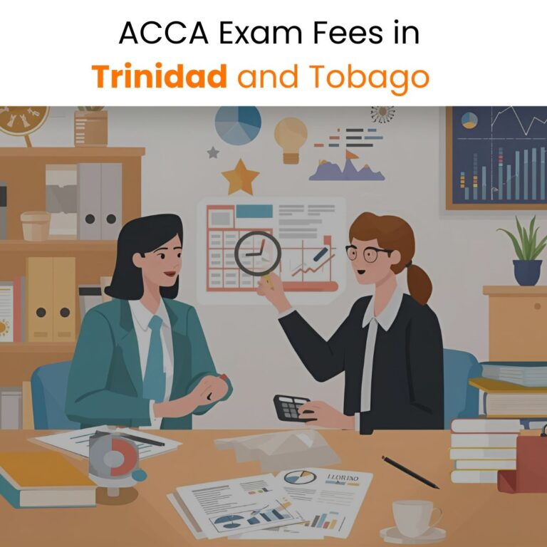 ACCA Exam Fees in Trinidad and Tobago Explained Everything You Need to Know