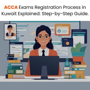 ACCA Exams Registration Process in Kuwait Explained Step-by-Step Guide.