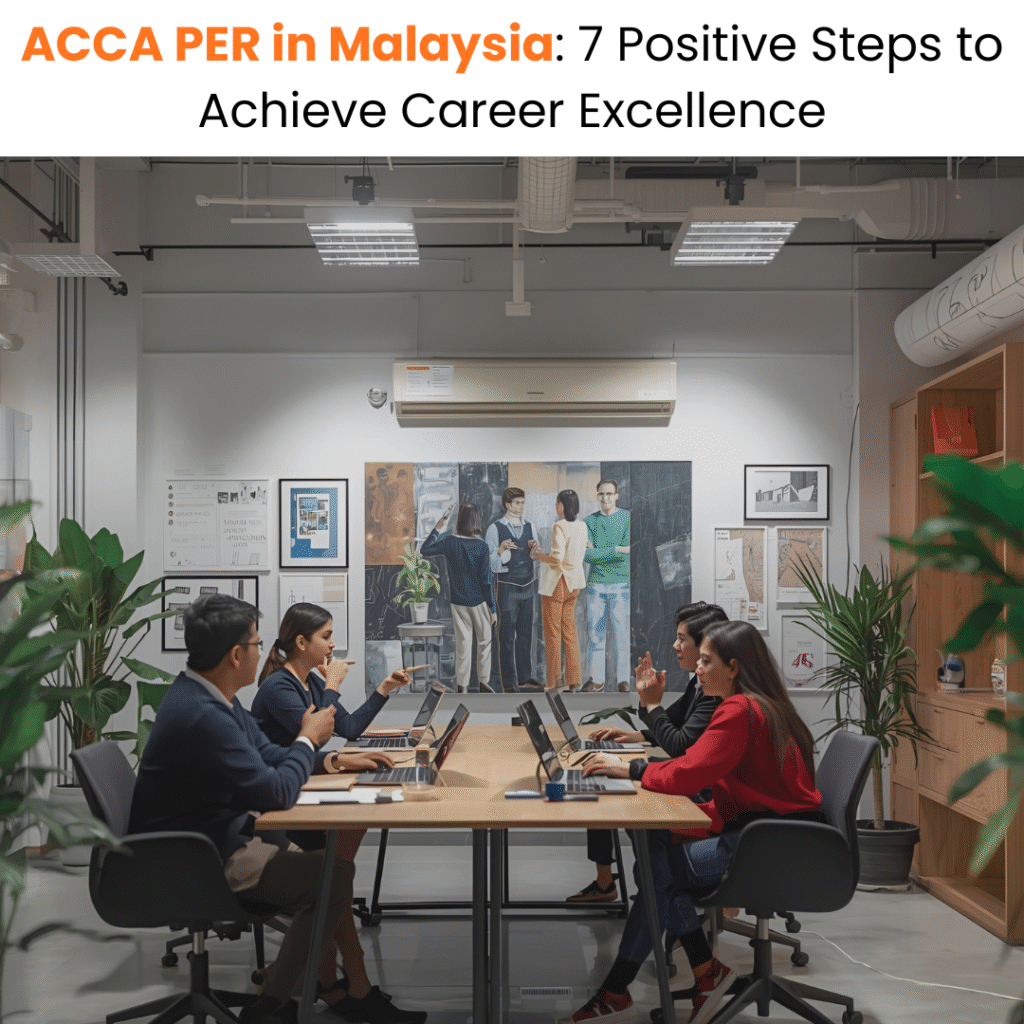 ACCA PER in Malaysia 7 Positive Steps to Achieve Career Excellence