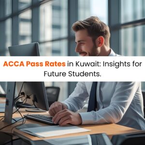 ACCA Pass Rates in Kuwait Insights for Future Students.