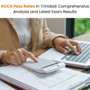 ACCA Pass Rates in Trinidad Comprehensive Analysis and Latest Exam Results