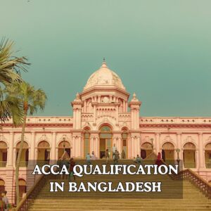ACCA Qualification in Bangladesh