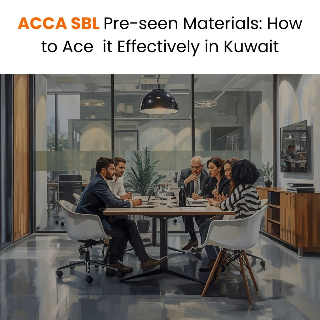 ACCA SBL Pre-seen Materials How to Ace  it Effectively in Kuwait