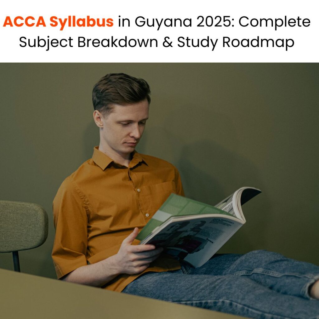 ACCA Syllabus in Guyana 2025 Complete Subject Breakdown & Study Roadmap
