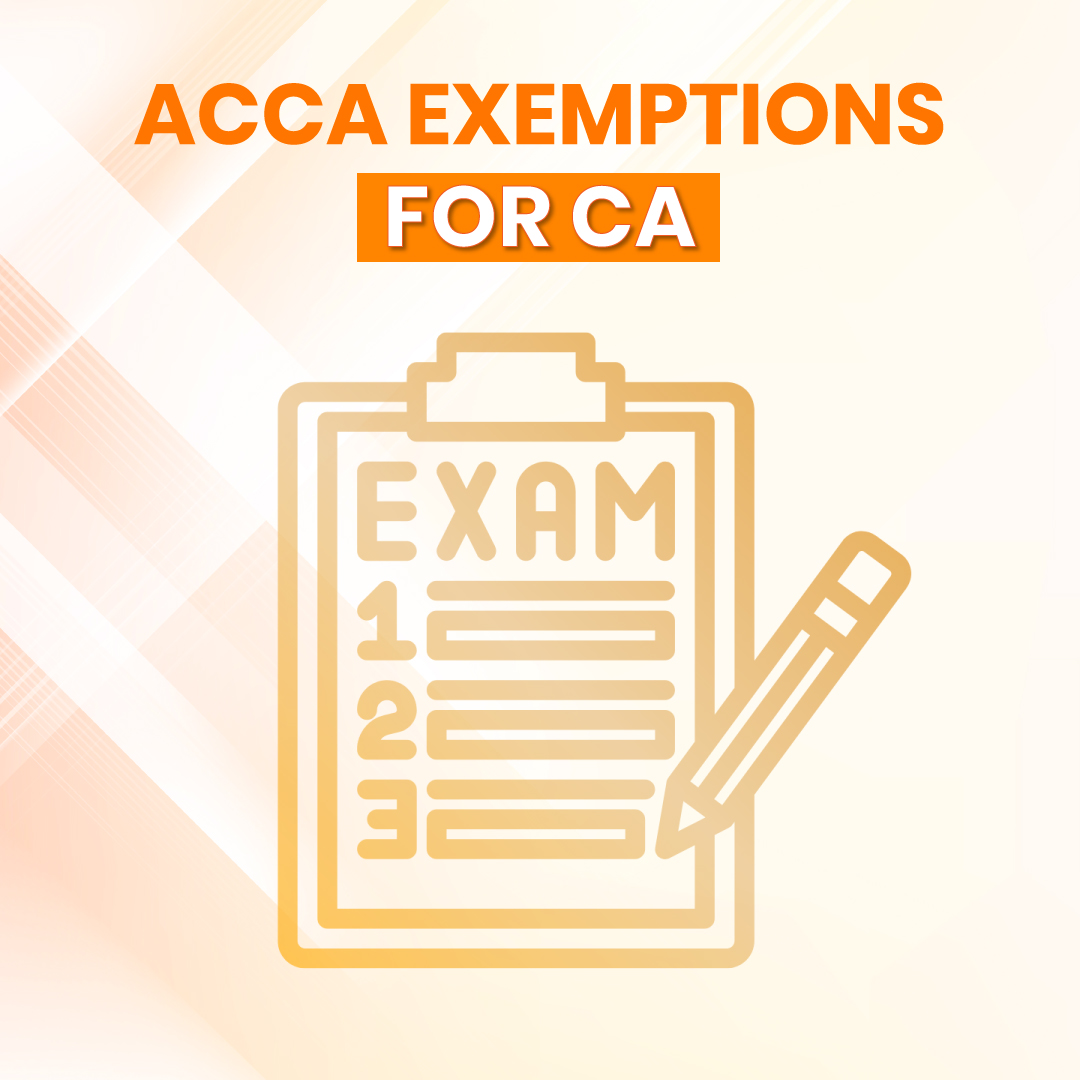 Benefits and Eligibility Criteria of ACCA Exemptions for CA