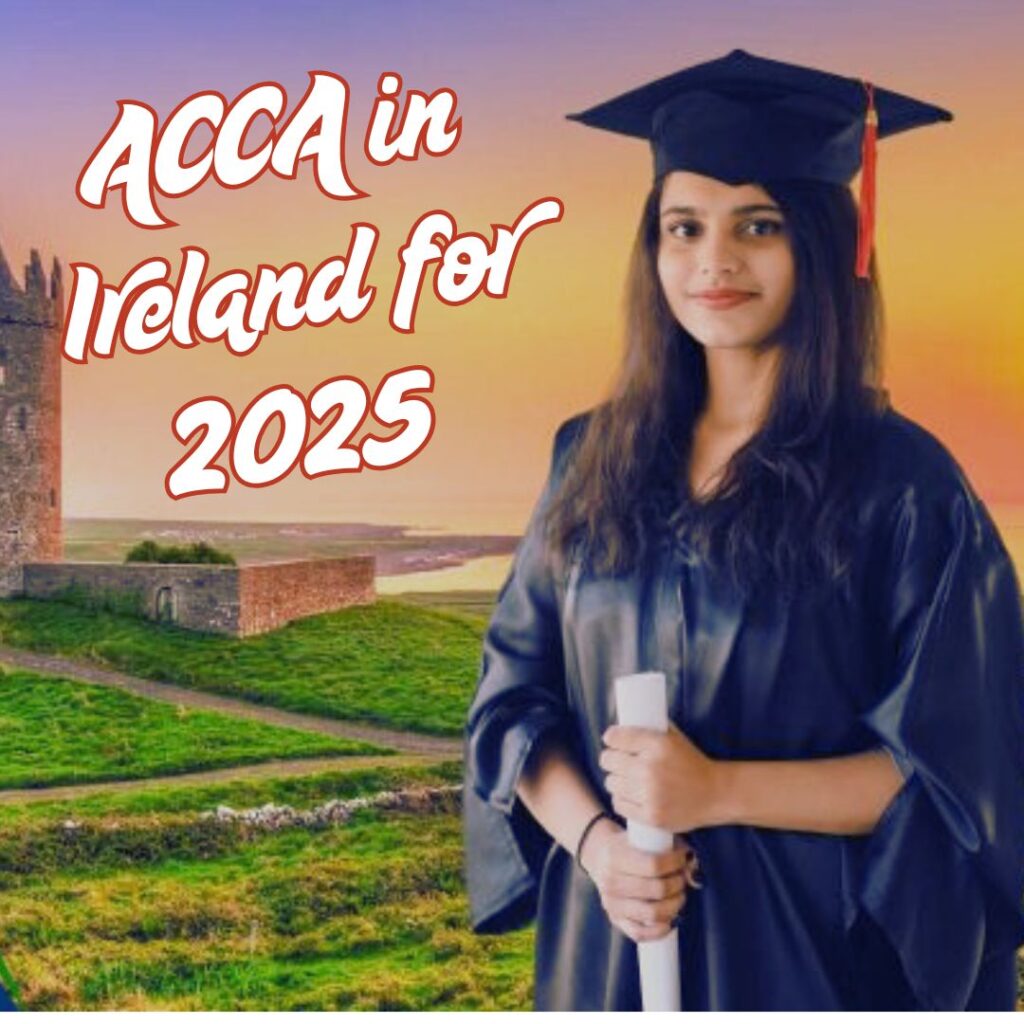 ACCA in Ireland A Complete Guide for 2025 Applicants