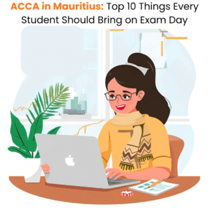 ACCA in Mauritius Top 10 Things Every Student Should Bring on Exam Day