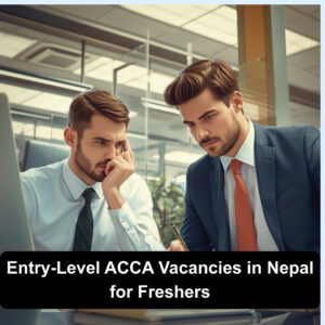 Entry-Level ACCA Vacancies in Nepal for Freshers