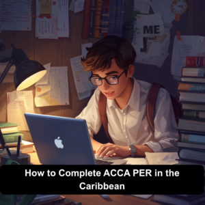 How to Complete ACCA PER in the Caribbean