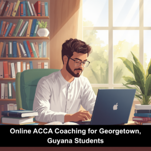 Online ACCA Coaching for Georgetown, Guyana Students