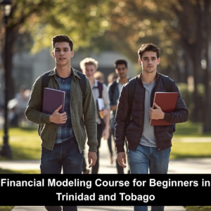 Financial Modeling Course for Beginners in Trinidad and Tobago