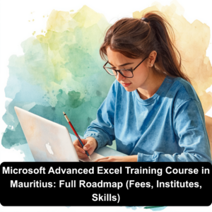 Microsoft Advanced Excel Training Course in Mauritius: Full Roadmap (Fees, Institutes, Skills)