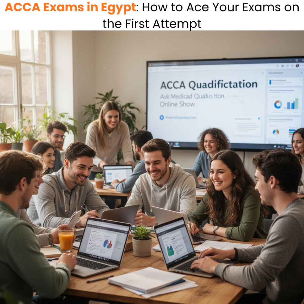 Best ACCA Exams in Egypt How to Ace Your Exams on the First Attempt 2026