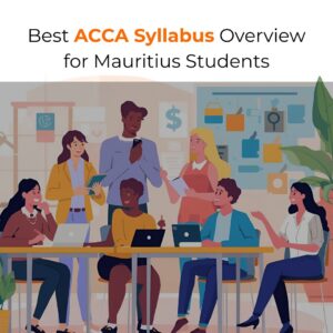 Best ACCA Syllabus Overview for Mauritius Students