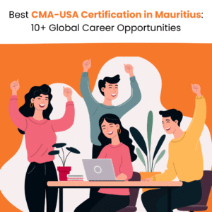 Best CMA-USA Certification in Mauritius 10+ Global Career Opportunities