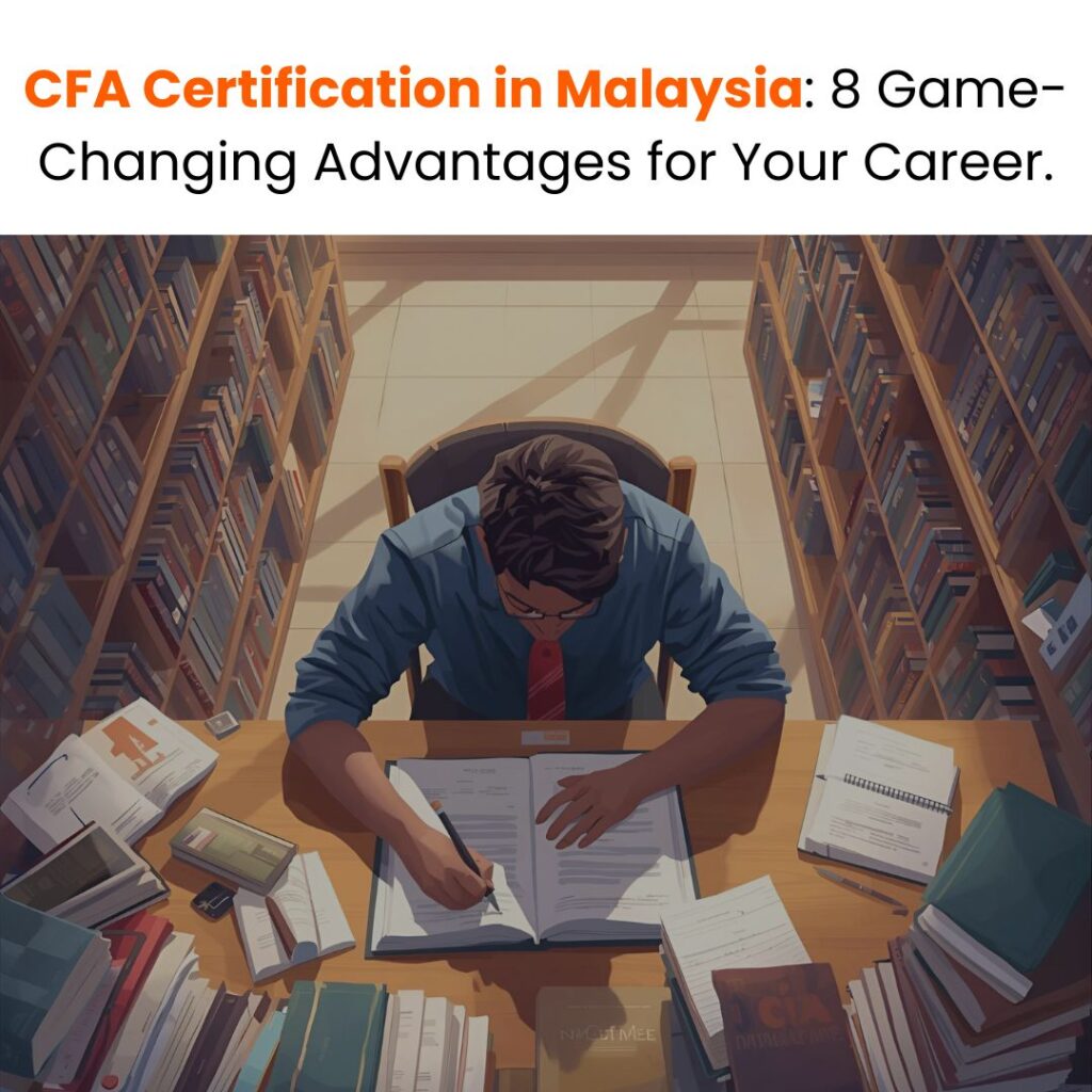 CFA Certification in Malaysia: 8 Game-Changing Advantages for Your Career