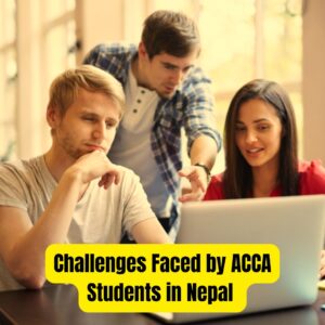 Challenges Faced by ACCA Students in Nepal and their Solutions.