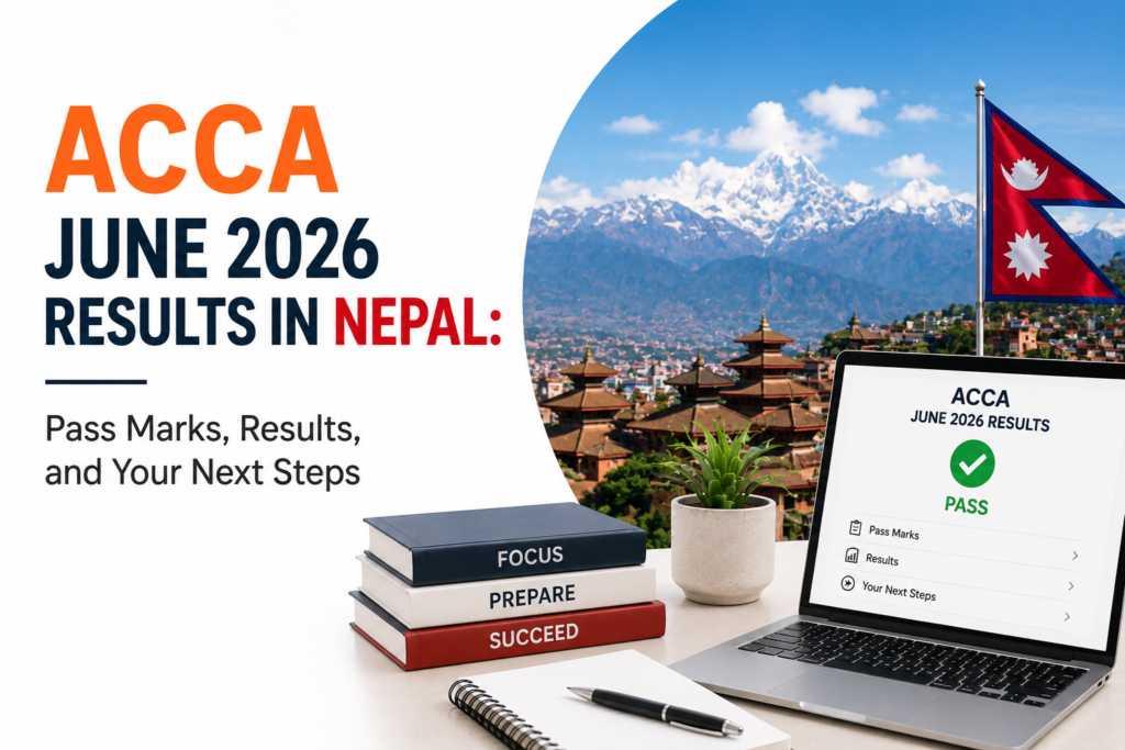ACCA June 2026 Results in Nepal: Pass Marks, Results, and Your Next Steps