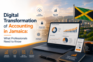 Digital Transformation of Accounting in Jamaica: What Professionals Need to Know