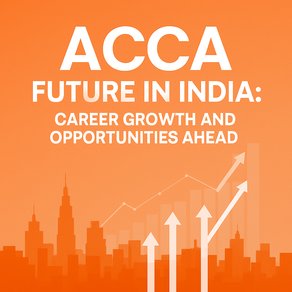 ACCA Future in India: Career Growth and Opportunities Ahead