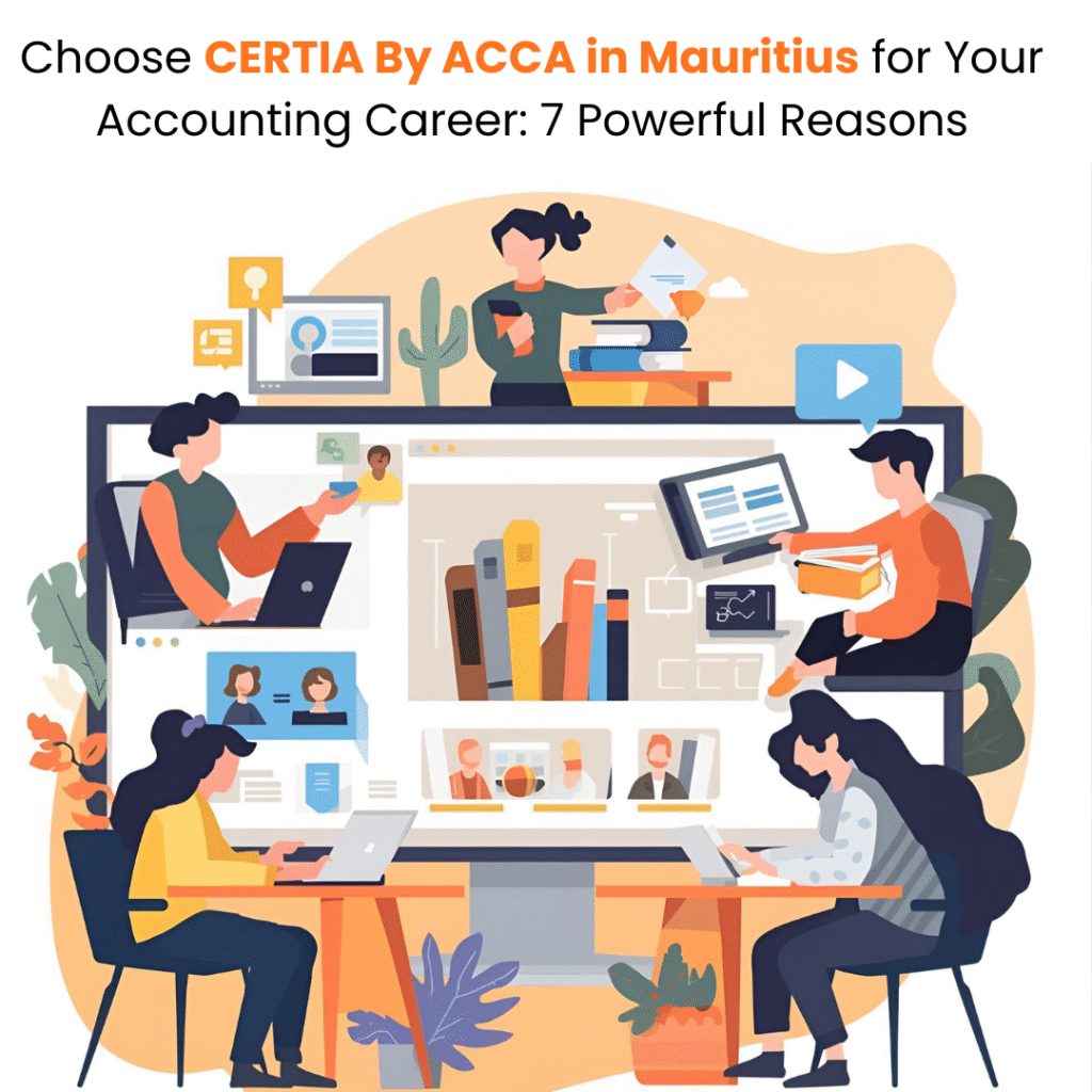 Choose CERTIA by ACCA in Mauritius for Your Accounting Career: 7 Powerful Reasons
